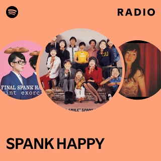 SPANK HAPPY Radio | Spotify Playlist