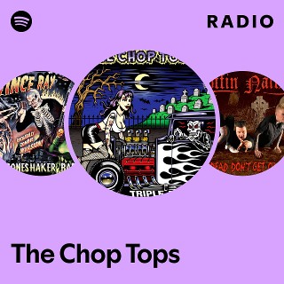 The Chop Tops | Spotify