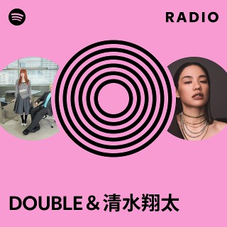 DOUBLE＆清水翔太| Spotify