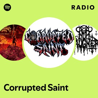 Corrupted Saint | Spotify