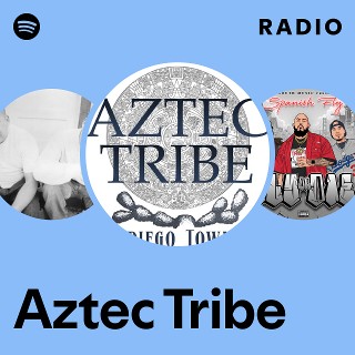 Aztec Tribe | Spotify