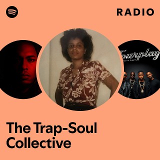 The Trap-Soul Collective Radio | Spotify Playlist