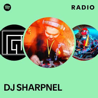 DJ SHARPNEL Radio | Spotify Playlist