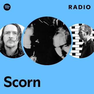 Scorn | Spotify