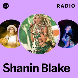 Shanin Blake Radio | Spotify Playlist