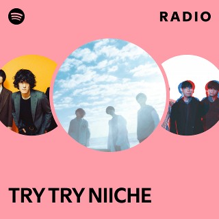 TRY TRY NIICHE | Spotify