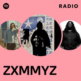 ZXMMYZ | Spotify