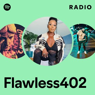 Flawless402 Radio | Spotify Playlist