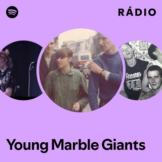 Young Marble Giants | Spotify