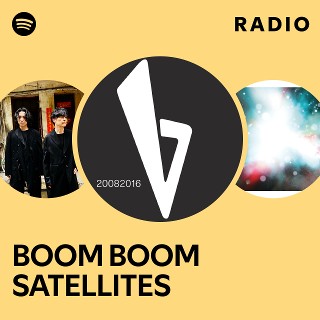 BOOM BOOM SATELLITES | Spotify