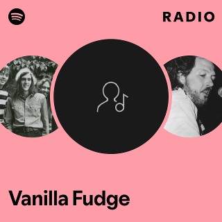 Vanilla Fudge | Spotify
