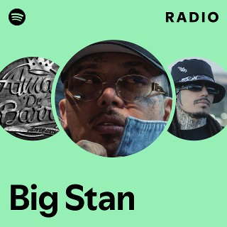 Big Stan Radio - playlist by Spotify | Spotify
