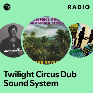 Twilight Circus Dub Sound System | Spotify