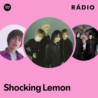 Shocking Lemon | Spotify