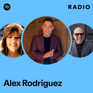 Alex Rodriguez | Spotify