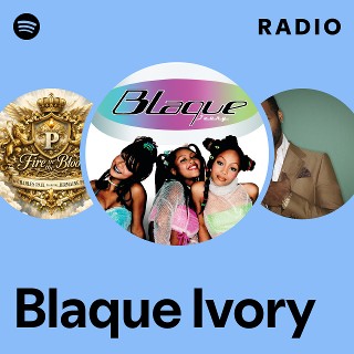 Blaque Ivory | Spotify