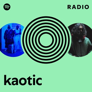 Kaotic kaotic | Spotify