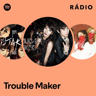 Trouble Maker | Spotify