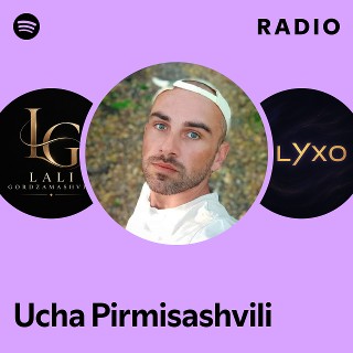Ucha Pirmisashvili Radio | Spotify Playlist