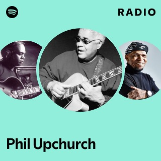 Phil Upchurch | Spotify
