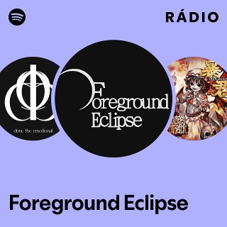 Foreground Eclipse | Spotify
