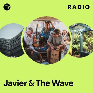 Javier & The Wave | Spotify
