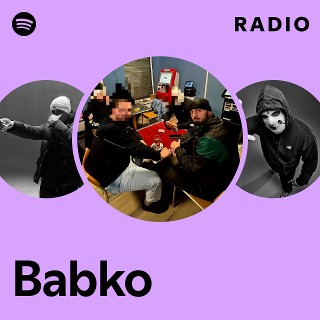babko Babko Radio | Spotify Playlist