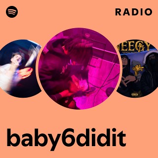 baby6didit Radio | Spotify Playlist