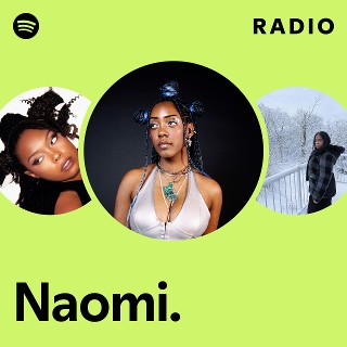 Naomi. | Spotify