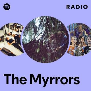 The Myrrors Radio - playlist by Spotify | Spotify