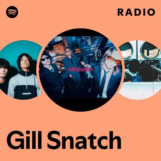 Gill Snatch | Spotify