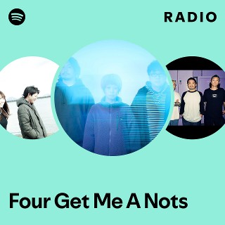 Four Get Me A Nots | Spotify