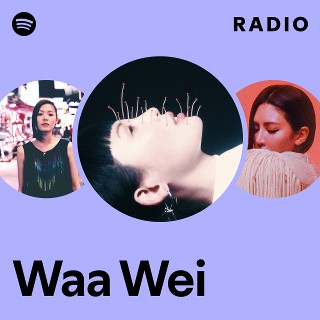 Waa Wei | Spotify