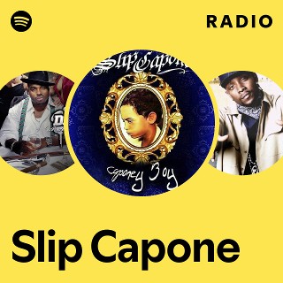 Slip Capone Radio | Spotify Playlist