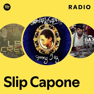 Slip Capone Radio | Spotify Playlist