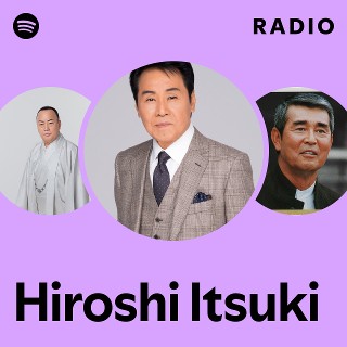 ひろし Hiroshi Itsuki | Spotify