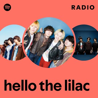 hello the lilac Radio | Spotify Playlist