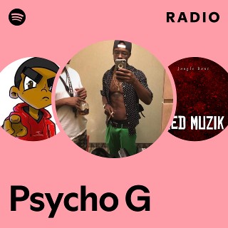 Psycho G Radio | Spotify Playlist