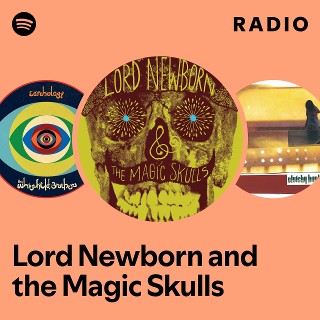 Lord Newborn and the Magic Skulls | Spotify