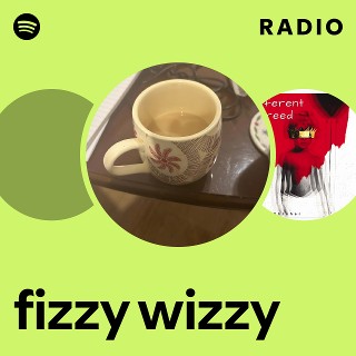 fizzy wizzy Radio | Spotify Playlist