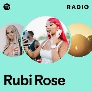 Rubi Rose Radio | Spotify Playlist