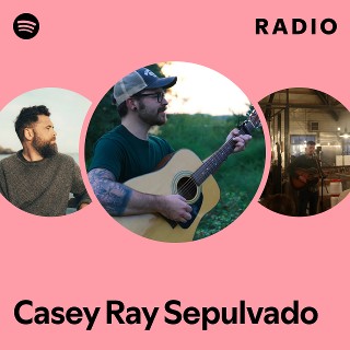 Casey Ray Sepulvado Radio - playlist by Spotify | Spotify