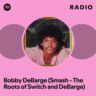 Bobby DeBarge (Smash - The Roots of Switch and DeBarge