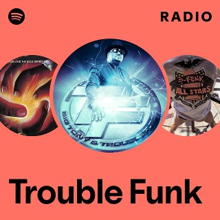 Trouble Funk | Spotify