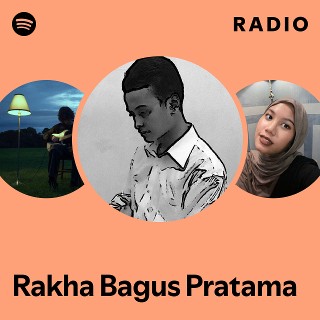 Rakha Bagus Pratama Radio | Spotify Playlist