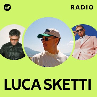 LUCA SKETTI Radio | Spotify Playlist