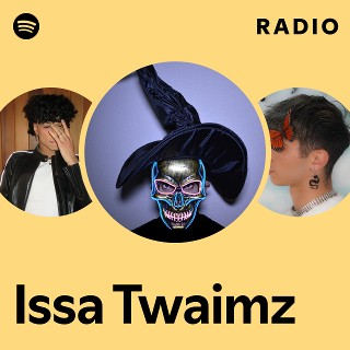 Issa Twaimz Radio playlist by Spotify Spotify 