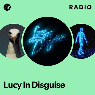 Lucy In Disguise | Spotify