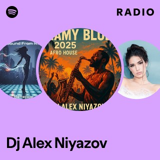 Dj Alex Niyazov Radio | Spotify Playlist