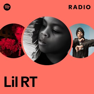 Lil RT | Spotify
